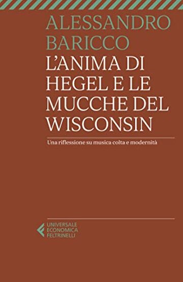 L'anima di Hegel e le mucche del Wisconsin: Una riflessione su musica colta e modernità